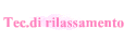 Tec.di rilassamento